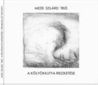 SZILÁRD MEZEI Mezei Szilárd Trio : A kölyökkutya reszketése – Trembling of the Puppy album cover