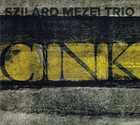 SZILÁRD MEZEI Szilard Mezei Trio : Cink album cover