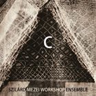 SZILÁRD MEZEI Szilard Mezei Workshop Ensemble : C album cover