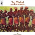TAJ MAHAL Music Keeps Me Together album cover