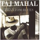 TAJ MAHAL Phantom Blues album cover