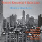 TAKASHI KAZAMAKI Takashi Kazamaki & Kalle Laar ‎: Return To Street Level album cover