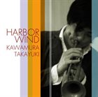 TAKAYUKI KAWAMURA Harbor Wind album cover