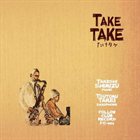 TAKE TAKE Take Take album cover