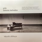 TAKESHI SHIBUYA Solo - Famous Melodies album cover