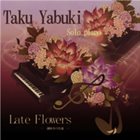 TAKU YABUKI Late Flowers album cover