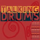TALKING DRUMS Talking Drums (aka Some Day Catch Some Day) album cover