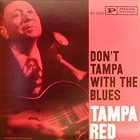 TAMPA RED Don't Tampa With The Blues album cover