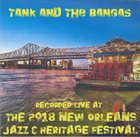 TANK AND THE BANGAS Recorded Live At The 2018 New Orleans Jazz & Heritage Festival album cover