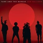 TANK AND THE BANGAS Red Balloon album cover