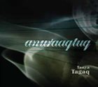 TANYA TAGAQ Anuraagtuq album cover