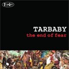 TARBABY The End Of Fear album cover