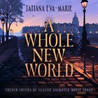 TATIANA EVA-MARIE A Whole New World : French Covers Of Classic Animated Movie Songs album cover
