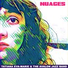 TATIANA EVA-MARIE Tatiana Eva-Marie & the Avalon Jazz Band : Nuages album cover