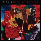 TAUK Collisions album cover