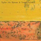 TAYLOR HO BYNUM Taylor Ho Bynum & Tomas Fujiwara : Through Foundation album cover