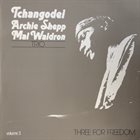 TCHANGODEI Tchangodei / Archie Shepp / Mal Waldron Trio : Three for Freedom. Volume 3 album cover