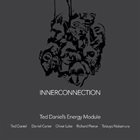 TED DANIEL Ted Daniel's Energy Module : Innerconnection album cover