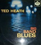 TED HEATH Big Band Blues (aka The World of Big Band Blues: Ted Heath and His Music) album cover