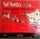 TED HEATH Ted Heath’s 100th London Palladium Concert album cover