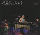 TEDDY CHARLES Teddy Charles, Walter Wolff Trio ‎: Live album cover