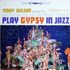 TEDDY WILSON Play Gypsy In Jazz album cover