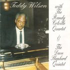 TEDDY WILSON Teddy Wilson & Randy Colville Quartet & Dave Shepherd Quintet album cover