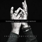 TEODROSS AVERY Teodross Avery & Gary Motley : Soulful Equanimity album cover