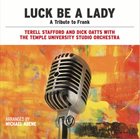 TERELL STAFFORD Terell Stafford, Dick Oatts, The Temple University Studio Orchestra : Luck Be A Lady album cover