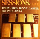 TERRY GIBBS Sessions, Live (with  Benny Carter and Pete Jolly) album cover