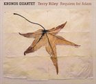 TERRY RILEY Requiem for Adam (Kronos Quartet) album cover