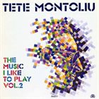 TETE MONTOLIU The Music I Like to Play, Volume 2 album cover