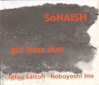TETSU SAITOH Tetsu Saitoh Nobuyoshi Ino : SoNAISH - Gut Bass Duo album cover