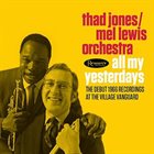THAD JONES / MEL LEWIS ORCHESTRA All My Yesterdays: The Debut 1966 Recordings At The Village Vanguard album cover