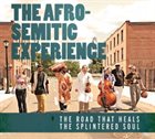 THE AFRO-SEMITIC EXPERIENCE The Road That Heals the Splintered Soul album cover
