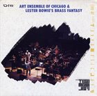 THE ART ENSEMBLE OF CHICAGO Art Ensemble Of Chicago & Lester Bowie's Brass Fantasy ‎: Live At The 6th Tokyo Music Joy '90 album cover
