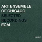 THE ART ENSEMBLE OF CHICAGO Selected Recordings album cover