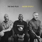 THE BAD PLUS Never Stop II album cover