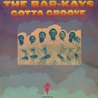 THE BAR-KAYS Gotta Groove album cover
