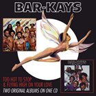 THE BAR-KAYS Too Hot To Stop & Flying High On Your Love album cover