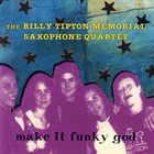 THE BILLY TIPTON MEMORIAL SAXOPHONE QUARTET / THE TIPTONS SAX QUARTET / THE TIPTONS make it funky god album cover
