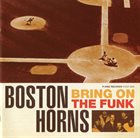 THE BOSTON HORNS Bring On The Funk album cover