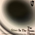 THE BRONX HORNS Silver In The Bronx album cover