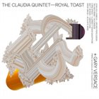 THE CLAUDIA QUINTET Royal Toast Album Cover