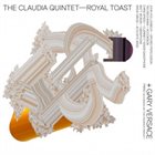 THE CLAUDIA QUINTET — Royal Toast album cover