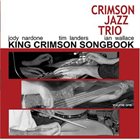 THE CRIMSON JAZZ TRIO — King Crimson Songbook, Volume 1 album cover