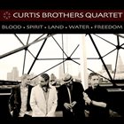 THE CURTIS BROTHERS Blood • Spirit • Land • Water • Freedom album cover