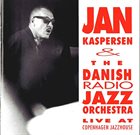 THE DANISH RADIO JAZZ ORCHESTRA Jan Kaspersen And Danish Radio Jazz Orchestra : Live At Copenhagen Jazzhouse album cover