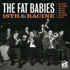 THE FAT BABIES 18th And Racine album cover
