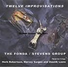 THE FONDA/STEVENS GROUP Twelve Improvisations album cover